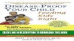 Read Now Disease-Proof Your Child: Feeding Kids Right PDF Online