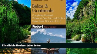 Best Buy Deals  Fodor s Belize   Guatemala, 3rd Edition: Completely Updated, Where to Stay, Eat,
