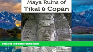 Best Buy Deals  Maya Ruins of Tikal, Copan   Quirigua (Travel Guide to Guatemala   Honduras)