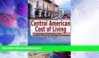 Buy NOW  Central American Cost of Living: A Travelogue of Day-To-Day Costs In Belize, Honduras,