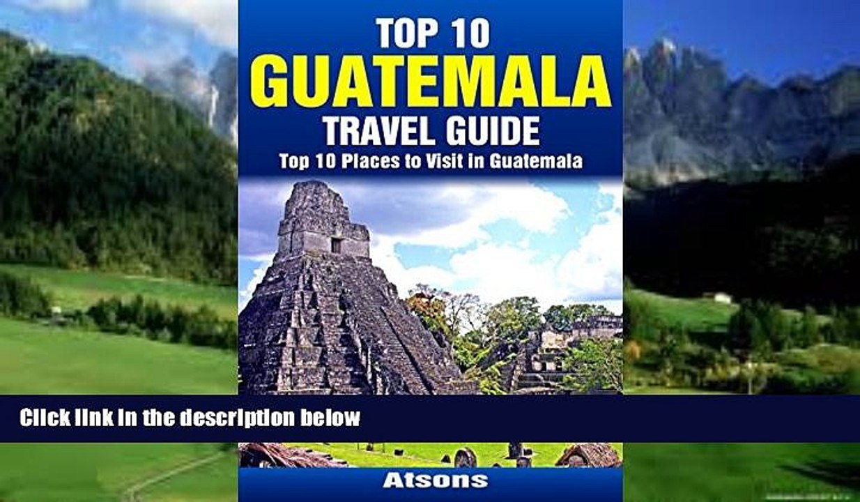 Best Buy PDF  Top 10 Places to Visit in Guatemala - Top 10 Guatemala Travel Guide (Includes