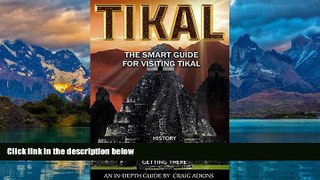 Best Buy PDF  Tikal Smart Guide: An In-Depth Guide for Visitors to Tikal, Guatemala  Full Ebooks