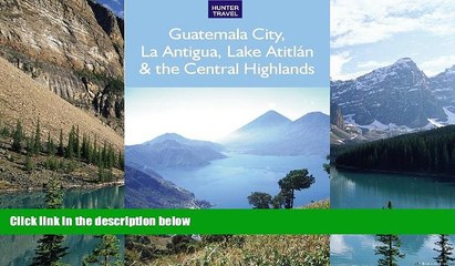 Best Buy Deals  Guatemala City, La Antigua, Lake AtitlÃ¡n   the Central Highlands  Full Ebooks