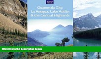 Best Buy Deals  Guatemala City, La Antigua, Lake AtitlÃ¡n   the Central Highlands  Full Ebooks