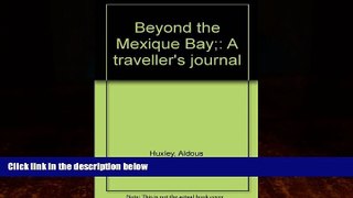 Best Buy Deals  Beyond the Mexique Bay;: A traveller s journal  Best Seller Books Most Wanted