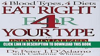 Read Now Eat Right 4 Your Type: The Individualized Diet Solution to Staying Healthy, Living