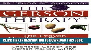 Read Now The Gerson Therapy: The Proven Nutritional Program for Cancer and Other Illnesses