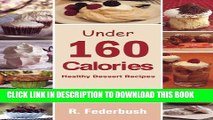 Read Now Delicious Dessert Recipes Under 160 Calories. Naturally, Healthy Desserts That No One