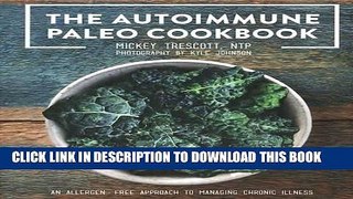 Read Now The Autoimmune Paleo Cookbook: An Allergen-Free Approach to Managing Chronic Illness (US