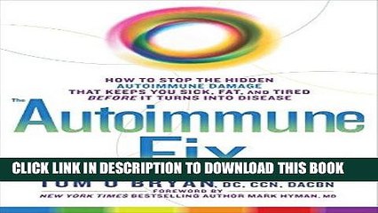 Read Now The Autoimmune Fix: How to Stop the Hidden Autoimmune Damage That Keeps You Sick, Fat,