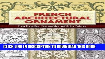 Ebook French Architectural Ornament: From Versailles, Fontainebleau and Other Palaces (Dover