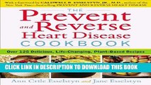 Read Now The Prevent and Reverse Heart Disease Cookbook: Over 125 Delicious, Life-Changing,