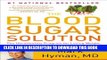 Read Now The Blood Sugar Solution: The UltraHealthy Program for Losing Weight, Preventing Disease,