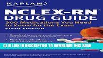 Best Seller NCLEX-RN Drug Guide: 300 Medications You Need to Know for the Exam (Kaplan Test Prep)