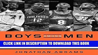 Read Now Boys Among Men: How the Prep-to-Pro Generation Redefined the NBA and Sparked a Basketball