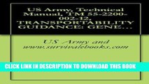Best Seller US Army, Technical Manual, TM 55-2200-002-12, TRANSPORTABILITY GUIDANCE: GENERAL RULES