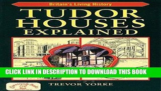 Best Seller Tudor Houses Explained (Britain s Living History) Free Read