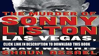 Read Now The Murder of Sonny Liston: Las Vegas, Heroin, and Heavyweights Download Book