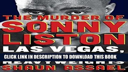 Read Now The Murder of Sonny Liston: Las Vegas, Heroin, and Heavyweights Download Book