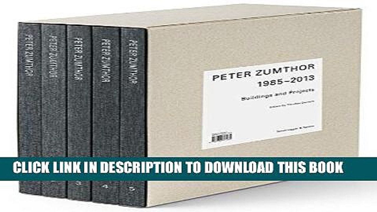 Ebook Peter Zumthor: Buildings and Projects, 1985-2013 [5 Volume Set] Free Read