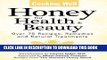 Read Now Cooking Well: Honey for Health   Beauty: Over 75 Recipes, Remedies and Natural Treatments
