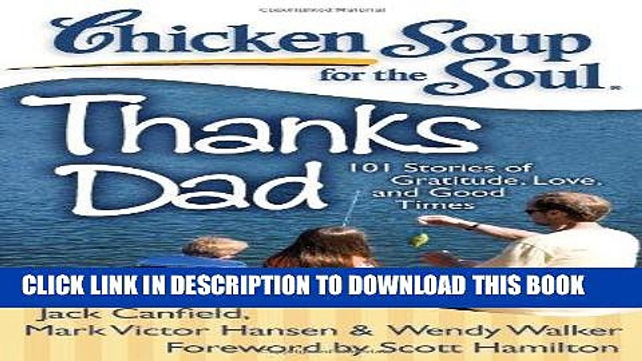 [PDF] Chicken Soup for the Soul: Thanks Dad: 101 Stories of Gratitude, Love, and Good Times Full