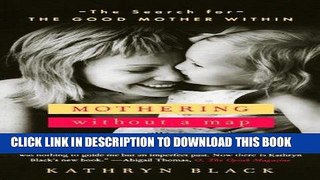 [PDF] Mothering Without a Map: The Search for the Good Mother Within Full Colection