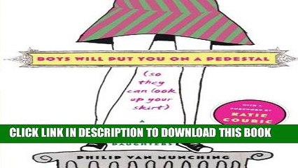 [PDF] Boys Will Put You on a Pedestal (So They Can Look Up Your Skirt): A Dad s Advice for