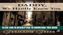 [PDF] Daddy, We Hardly Knew You Popular Colection