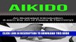 Read Now Aikido: An Illustrated Introduction: Learn Aikido Way of Peace and Harmony (Aikido and