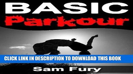 Read Now Basic Parkour: Basic Parkour and Freerunning Handbook (Survival Fitness Series) Download