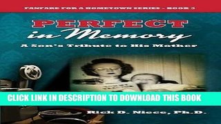 [PDF] Perfect in Memory: A Son s Tribute to His Mother (Fanfare for a Hometown) Popular Colection