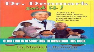 [PDF] Dr. Denmark Said It!: Advice for Mothers from America s Most Experienced Pediatrician