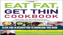 Read Now The Eat Fat, Get Thin Cookbook: More Than 175 Delicious Recipes for Sustained Weight Loss