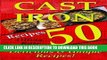 Ebook Cast Iron Recipes - 50 Amazingly Delicious   Unique Recipes (Cast Iron Cookbook, Cast Iron