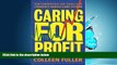 Read Caring for Profit: How Corporations Are Taking Over Canada s Health Care System FullOnline