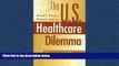 Download The US Healthcare Dilemma: Mirrors and Chains FullOnline Ebook