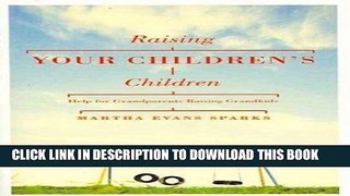 [PDF] Raising Your Children s Children: Help for Grandparents Raising Grandkids Full Online