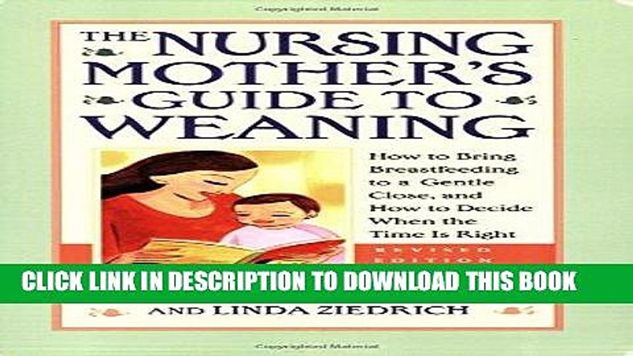 [PDF] The Nursing Mother s Guide to Weaning - Revised: How to Bring Breastfeeding to a Gentle