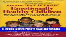 [PDF] How To Raise Emotionally Healthy Children: Meeting The Five Critical Needs of Children...And