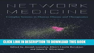 Read Now Network Medicine: Complex Systems in Human Disease and Therapeutics Download Online