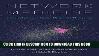 Read Now Network Medicine: Complex Systems in Human Disease and Therapeutics Download Online