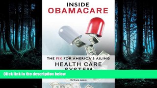 Read Inside Obamacare: The Fix For America s Ailing Health Care System FullBest Ebook