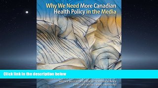 Read Why We Need More Canadian Health Policy in the Media (Evidence Network Book 4) FreeOnline