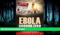 PDF Ebola Ground Zero: The Front Lines of the Apocalypse (Deep Inside the Ebola 
