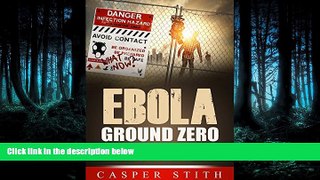 PDF Ebola Ground Zero: The Front Lines of the Apocalypse (Deep Inside the Ebola 