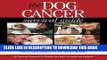 Read Now The Dog Cancer Survival Guide: Full Spectrum Treatments to Optimize Your Dog s Life