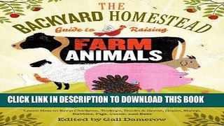 Read Now The Backyard Homestead Guide to Raising Farm Animals: Choose the Best Breeds for