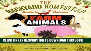 Read Now The Backyard Homestead Guide to Raising Farm Animals: Choose the Best Breeds for