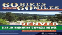 Read Now 60 Hikes Within 60 Miles: Denver and Boulder: Including Colorado Springs, Fort Collins,